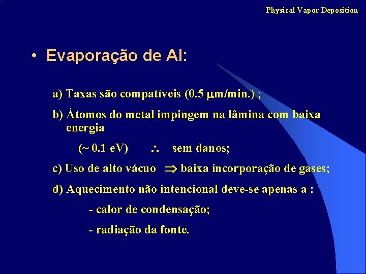 Physical Vapor Deposition • Evaporação de Al: a) Taxas são compatíveis (0. 5 m/min.