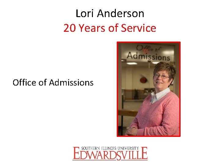 Lori Anderson 20 Years of Service Office of Admissions 