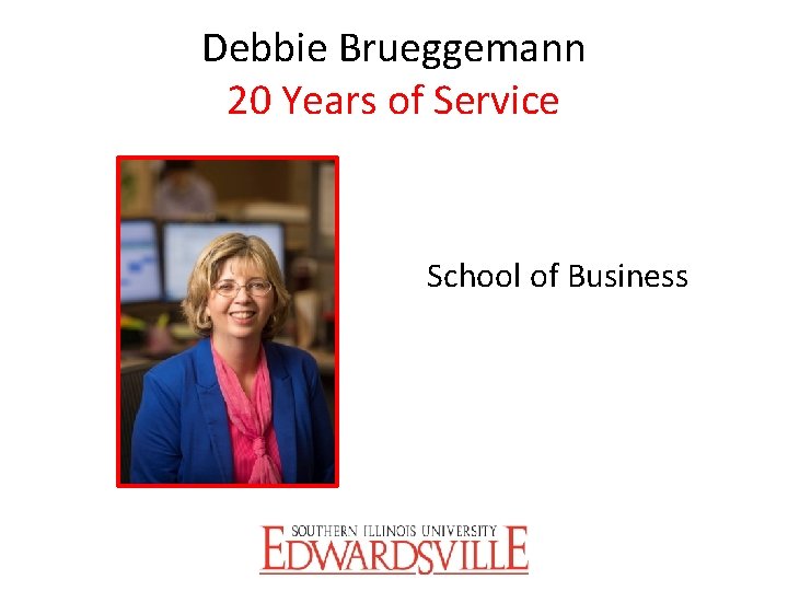 Debbie Brueggemann 20 Years of Service School of Business 