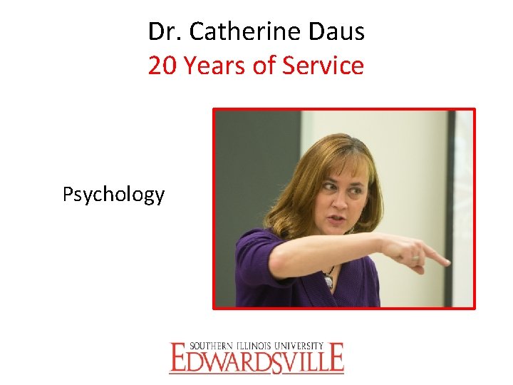Dr. Catherine Daus 20 Years of Service Psychology 