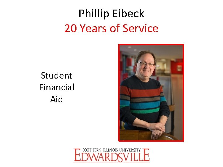 Phillip Eibeck 20 Years of Service Student Financial Aid 