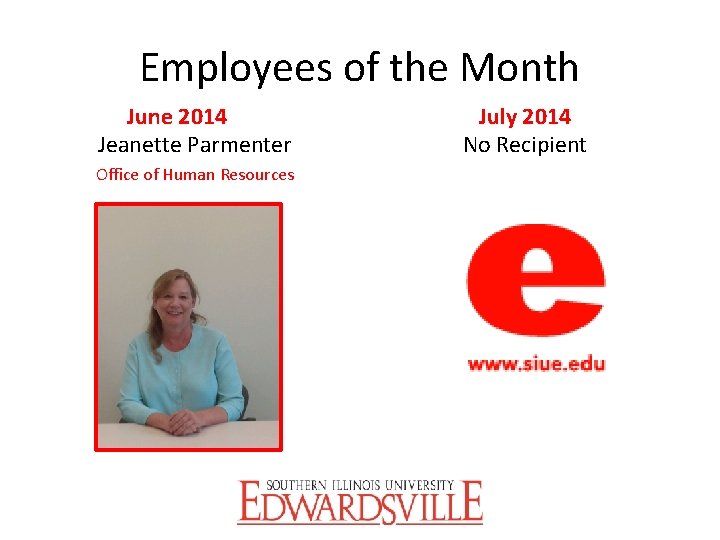 Employees of the Month June 2014 Jeanette Parmenter Office of Human Resources July 2014
