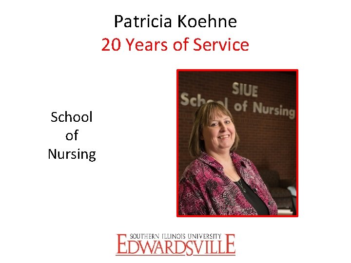 Patricia Koehne 20 Years of Service School of Nursing 