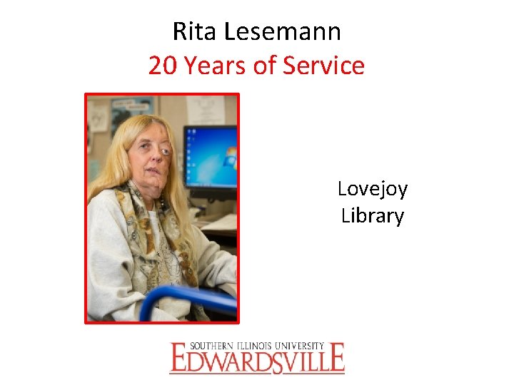 Rita Lesemann 20 Years of Service Lovejoy Library 