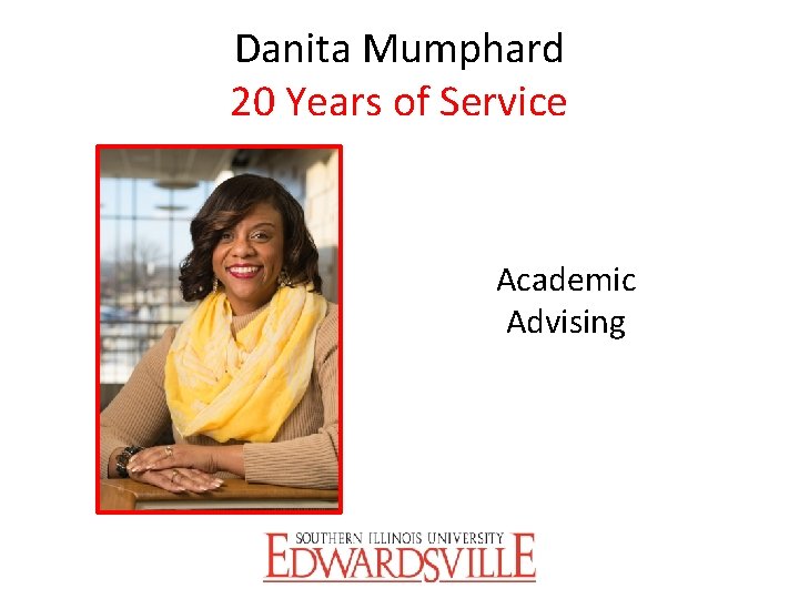 Danita Mumphard 20 Years of Service Academic Advising 