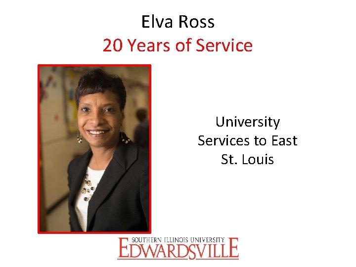Elva Ross 20 Years of Service University Services to East St. Louis 