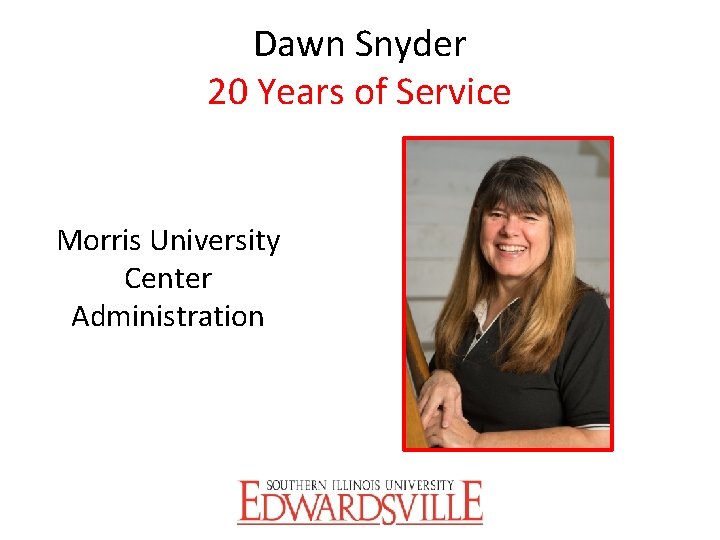 Dawn Snyder 20 Years of Service Morris University Center Administration 