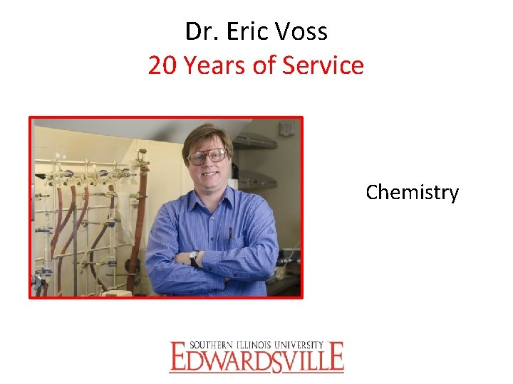 Dr. Eric Voss 20 Years of Service Chemistry 