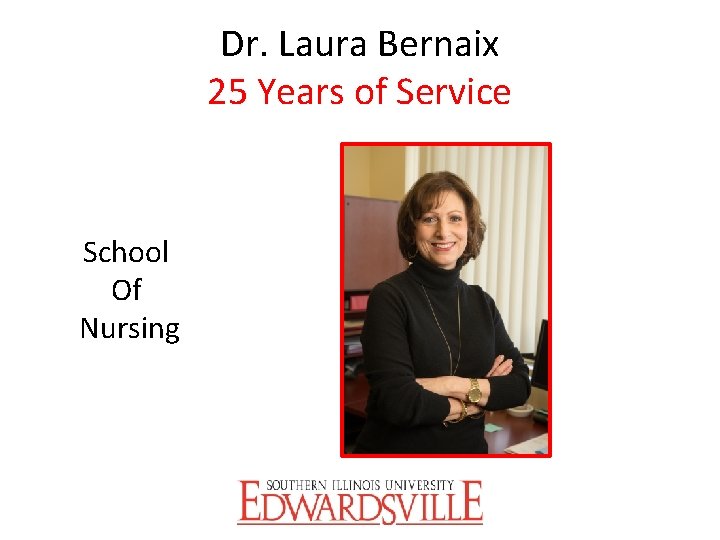 Dr. Laura Bernaix 25 Years of Service School Of Nursing 