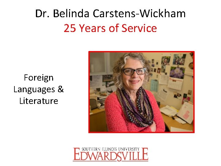 Dr. Belinda Carstens-Wickham 25 Years of Service Foreign Languages & Literature 