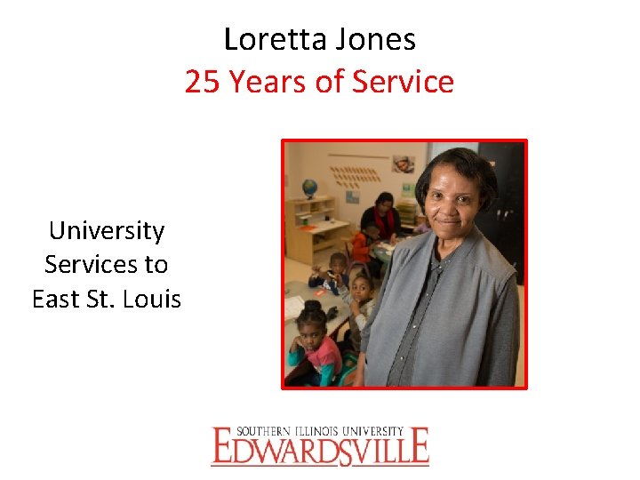 Loretta Jones 25 Years of Service University Services to East St. Louis 