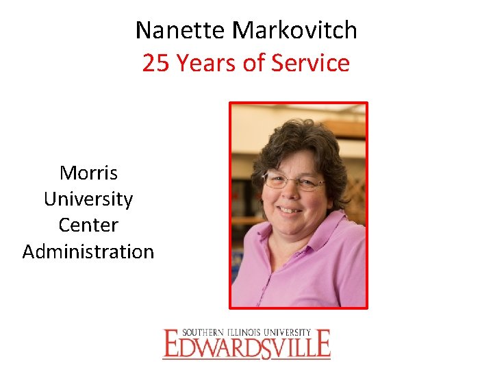 Nanette Markovitch 25 Years of Service Morris University Center Administration 