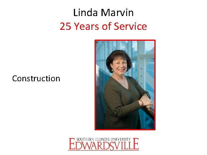 Linda Marvin 25 Years of Service Construction 