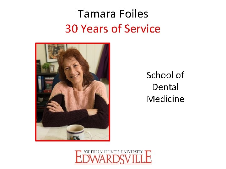 Tamara Foiles 30 Years of Service School of Dental Medicine 