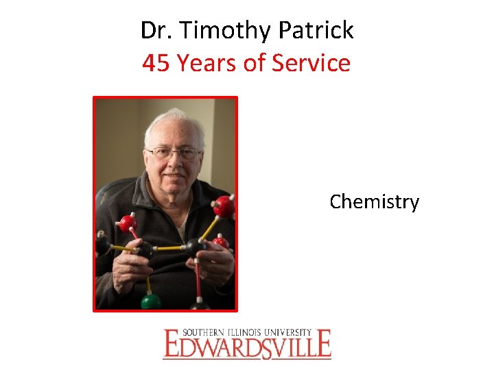 Dr. Timothy Patrick 45 Years of Service Chemistry 