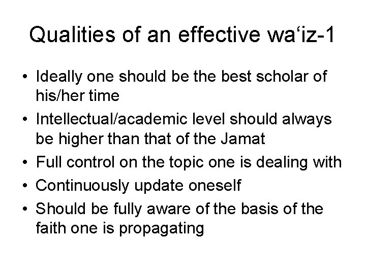 Qualities of an effective wa‘iz-1 • Ideally one should be the best scholar of Qualities of an effective wa‘iz-1 • Ideally one should be the best scholar of