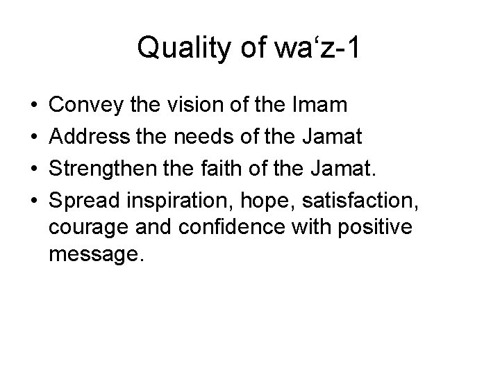 Quality of wa‘z-1 • • Convey the vision of the Imam Address the needs Quality of wa‘z-1 • • Convey the vision of the Imam Address the needs