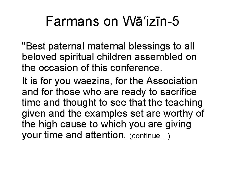 Farmans on Wā‘izīn-5 "Best paternal maternal blessings to all beloved spiritual children assembled on Farmans on Wā‘izīn-5 "Best paternal maternal blessings to all beloved spiritual children assembled on