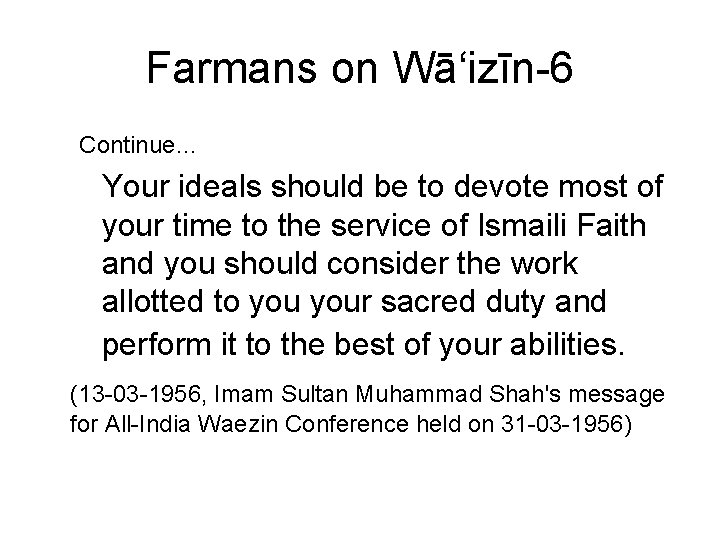Farmans on Wā‘izīn-6 Continue… Your ideals should be to devote most of your time Farmans on Wā‘izīn-6 Continue… Your ideals should be to devote most of your time