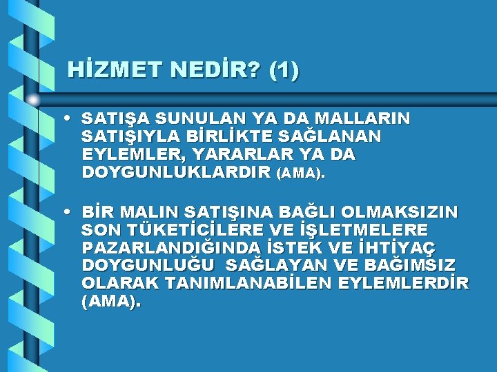 HİZMET NEDİR? (1) • SATIŞA SUNULAN YA DA MALLARIN SATIŞIYLA BİRLİKTE SAĞLANAN EYLEMLER, YARARLAR