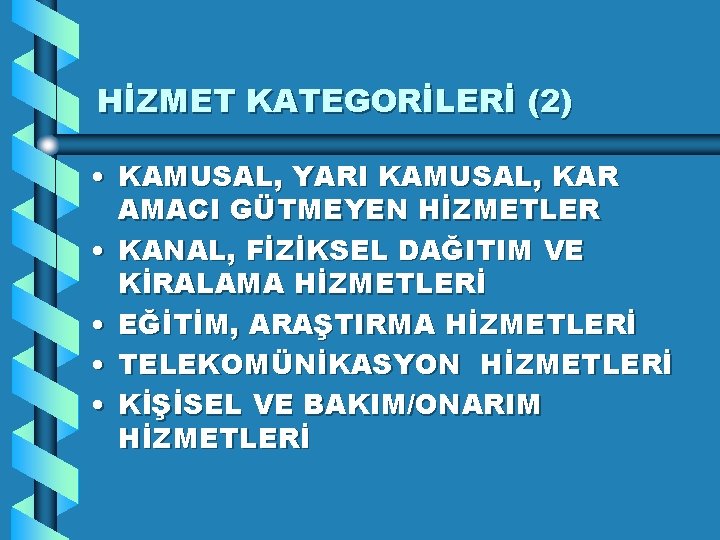 HİZMET KATEGORİLERİ (2) • KAMUSAL, YARI KAMUSAL, KAR AMACI GÜTMEYEN HİZMETLER • KANAL, FİZİKSEL