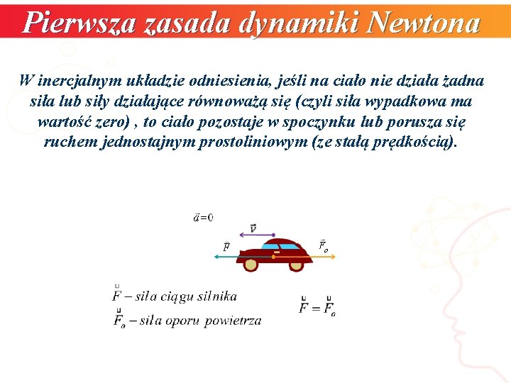 Pierwsza zasada dynamiki Newtona W inercjalnym układzie odniesienia, jeśli na ciało nie działa żadna