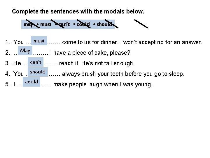 Complete the sentences with the modals below. may • must • can’t • could
