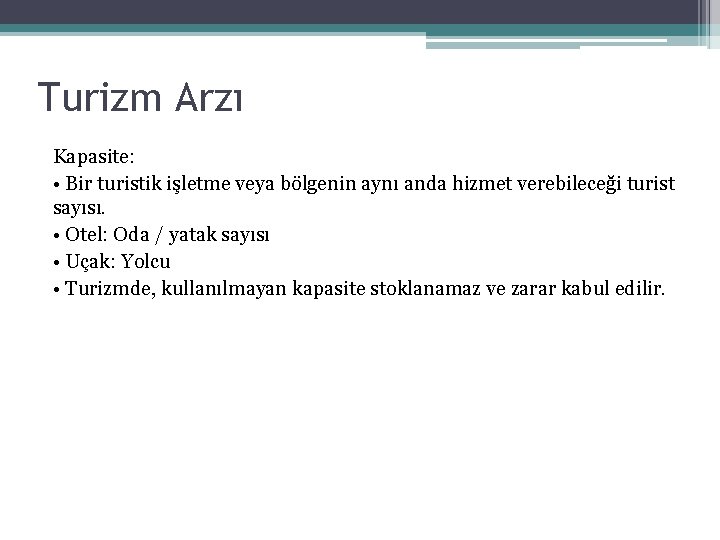 Turizm Arzı Kapasite: • Bir turistik işletme veya bölgenin aynı anda hizmet verebileceği turist