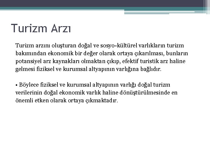 Turizm Arzı Turizm arzını oluşturan doğal ve sosyo-kültürel varlıkların turizm bakımından ekonomik bir değer