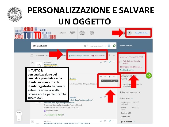 PERSONALIZZAZIONE E SALVARE UN OGGETTO In TUTTO la personalizzazione dei risultati è possibile sia PERSONALIZZAZIONE E SALVARE UN OGGETTO In TUTTO la personalizzazione dei risultati è possibile sia