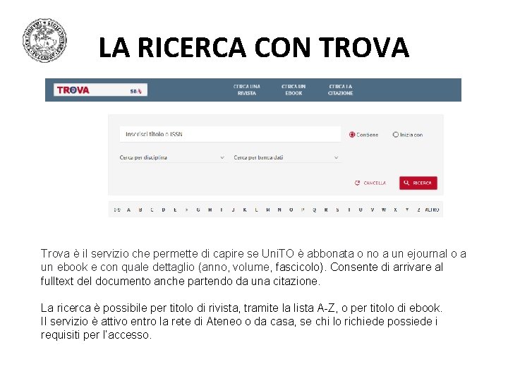 LA RICERCA CON TROVA Trova è il servizio che permette di capire se Uni. LA RICERCA CON TROVA Trova è il servizio che permette di capire se Uni.