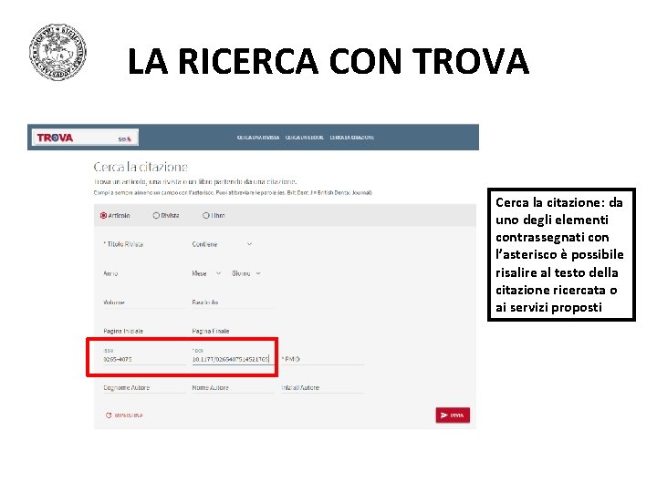 LA RICERCA CON TROVA Cerca la citazione: da uno degli elementi contrassegnati con l’asterisco LA RICERCA CON TROVA Cerca la citazione: da uno degli elementi contrassegnati con l’asterisco