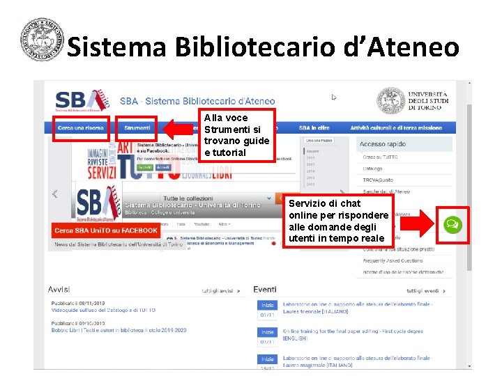 Sistema Bibliotecario d’Ateneo Alla voce Strumenti si trovano guide e tutorial Servizio di chat Sistema Bibliotecario d’Ateneo Alla voce Strumenti si trovano guide e tutorial Servizio di chat