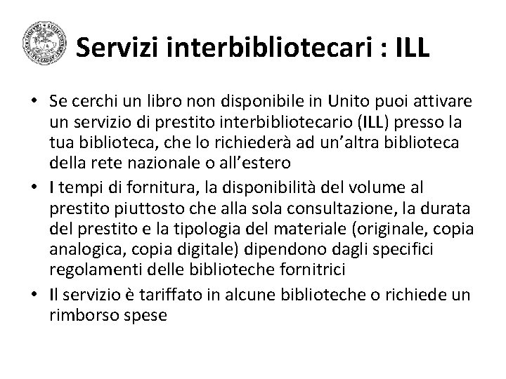 Servizi interbibliotecari : ILL • Se cerchi un libro non disponibile in Unito puoi Servizi interbibliotecari : ILL • Se cerchi un libro non disponibile in Unito puoi