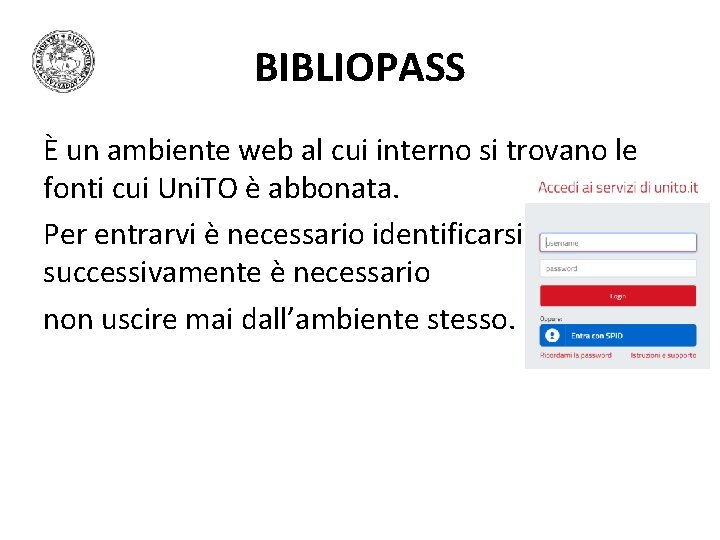 BIBLIOPASS È un ambiente web al cui interno si trovano le fonti cui Uni. BIBLIOPASS È un ambiente web al cui interno si trovano le fonti cui Uni.