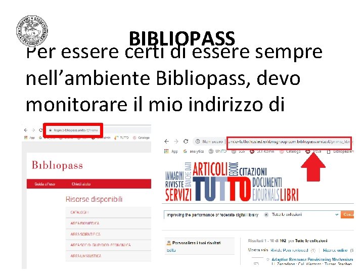 BIBLIOPASS Per essere certi di essere sempre nell’ambiente Bibliopass, devo monitorare il mio indirizzo BIBLIOPASS Per essere certi di essere sempre nell’ambiente Bibliopass, devo monitorare il mio indirizzo