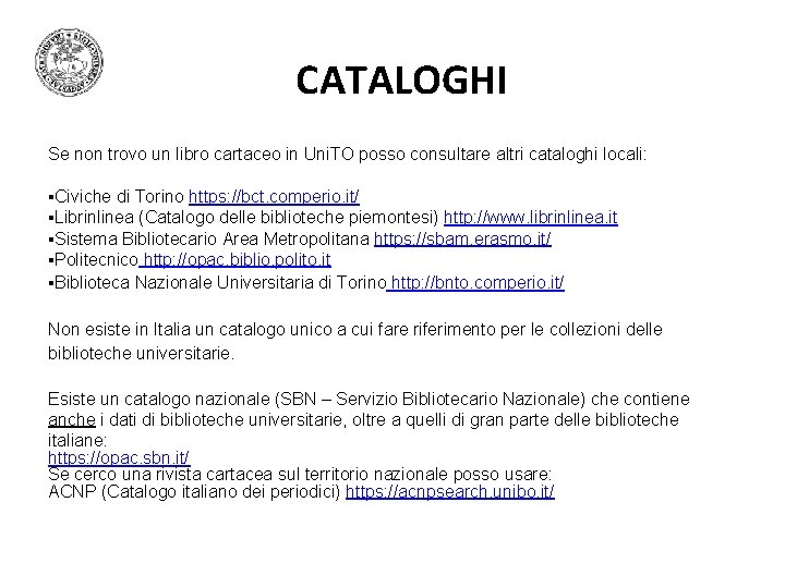 CATALOGHI Se non trovo un libro cartaceo in Uni. TO posso consultare altri cataloghi CATALOGHI Se non trovo un libro cartaceo in Uni. TO posso consultare altri cataloghi