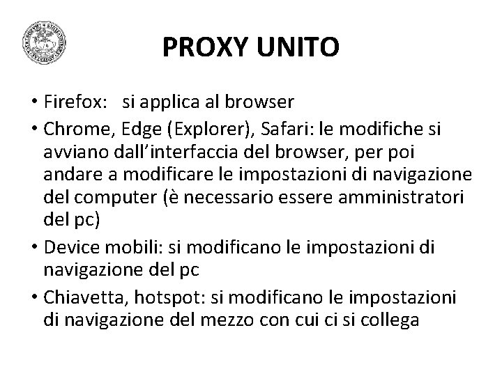 PROXY UNITO • Firefox: si applica al browser • Chrome, Edge (Explorer), Safari: le PROXY UNITO • Firefox: si applica al browser • Chrome, Edge (Explorer), Safari: le