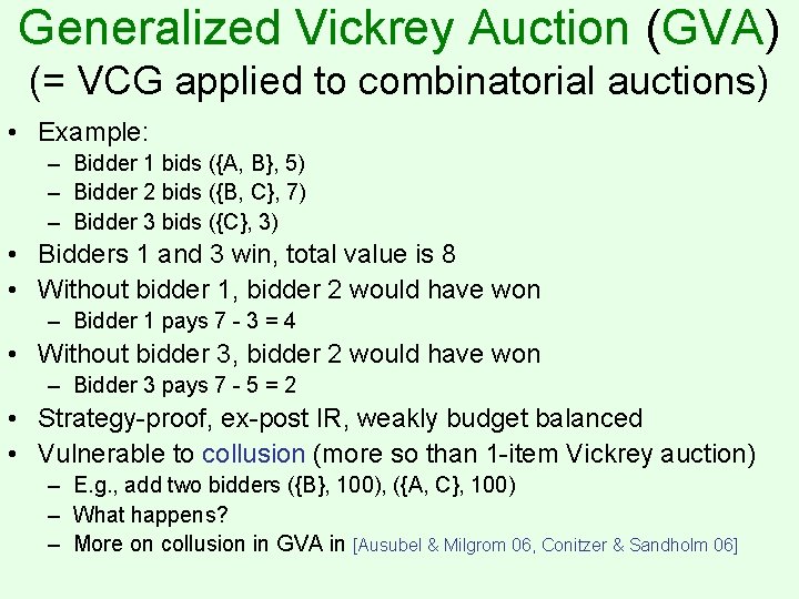 Generalized Vickrey Auction (GVA) (= VCG applied to combinatorial auctions) • Example: – Bidder