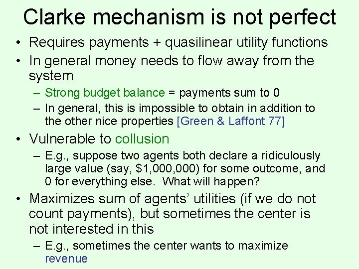 Clarke mechanism is not perfect • Requires payments + quasilinear utility functions • In