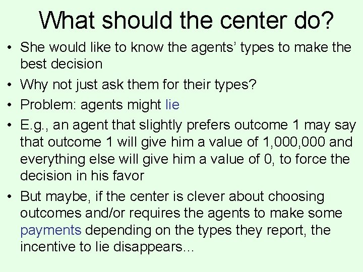 What should the center do? • She would like to know the agents’ types