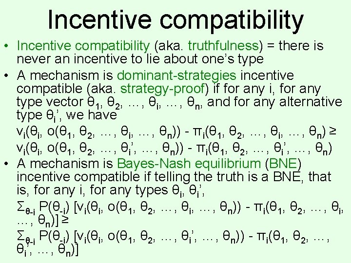 Incentive compatibility • Incentive compatibility (aka. truthfulness) = there is never an incentive to