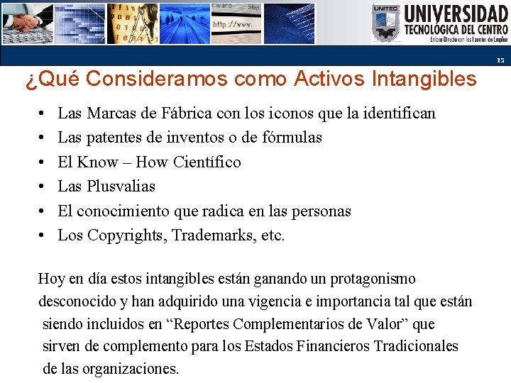 15 ¿Qué Consideramos como Activos Intangibles • • • Las Marcas de Fábrica con