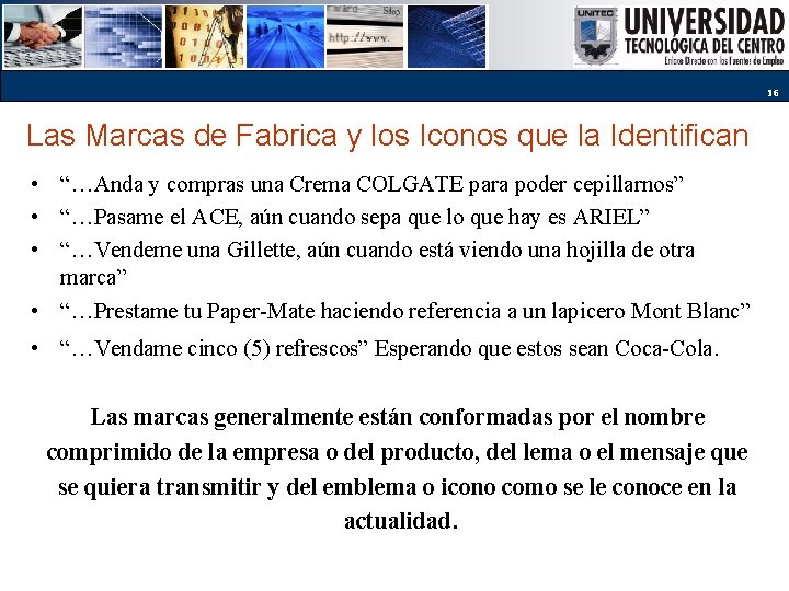 16 Las Marcas de Fabrica y los Iconos que la Identifican • “…Anda y