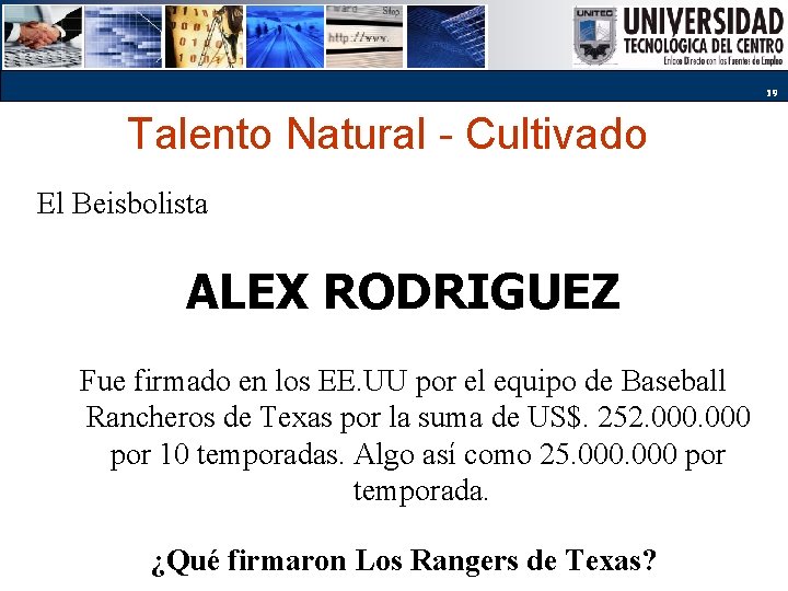 19 Talento Natural - Cultivado El Beisbolista ALEX RODRIGUEZ Fue firmado en los EE.
