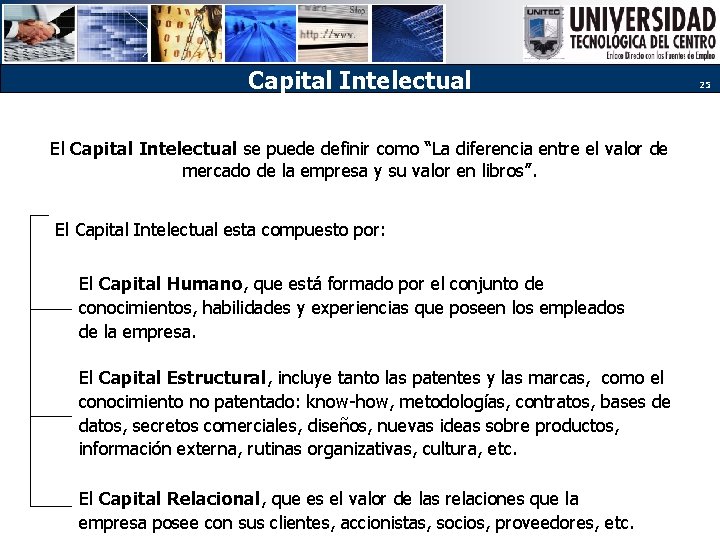 Capital Intelectual El Capital Intelectual se puede definir como “La diferencia entre el valor
