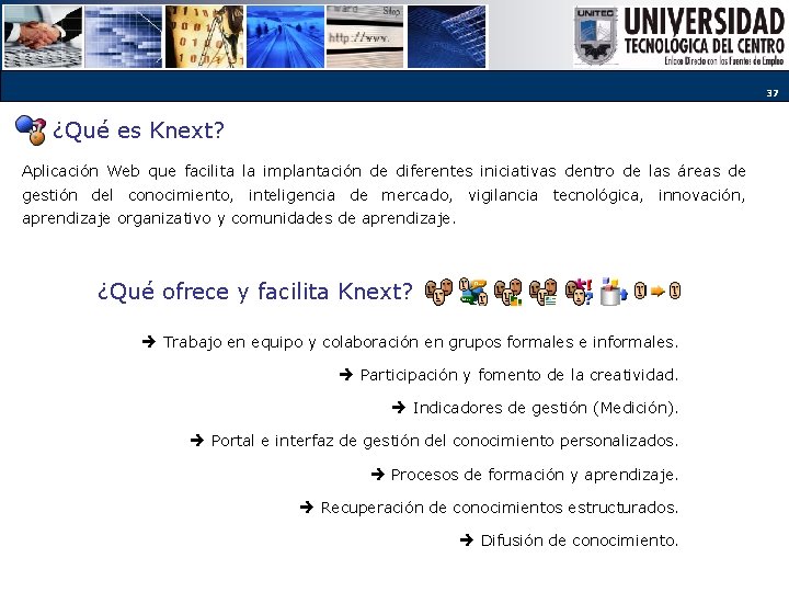 37 ¿Qué es Knext? Aplicación Web que facilita la implantación de diferentes iniciativas dentro