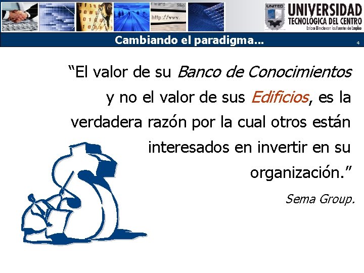 Cambiando el paradigma. . . 4 “El valor de su Banco de Conocimientos y