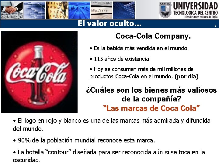 El valor oculto. . . 5 Coca-Cola Company. • Es la bebida más vendida