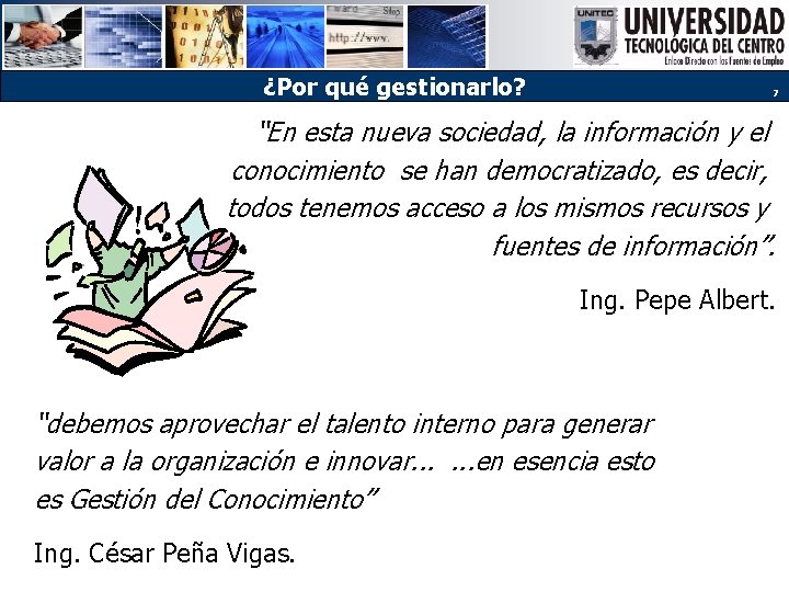 ¿Por qué gestionarlo? 7 “En esta nueva sociedad, la información y el conocimiento se